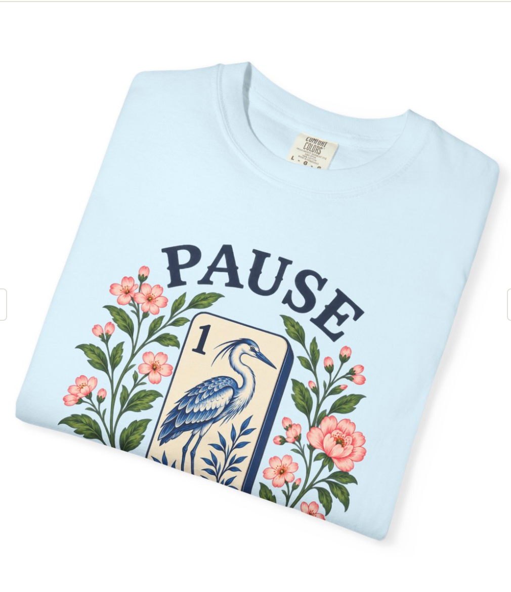 Pause...Nevermind Tshirt | Comfort Colors | Mahjong